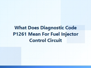 What Does Diagnostic Code P1261 Mean for Fuel Injector Control Circuit