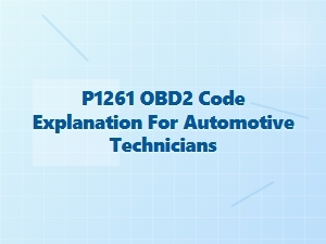 P1261 Obd2 Code Explanation for Automotive Technicians