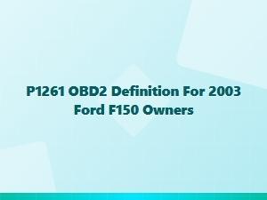 P1261 Obd2 Code Definition for Ford F150 Owners