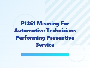 Understanding the P1261 Code in Preventive Maintenance