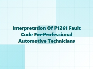 Interpreting the P1261 Fault Code for Automotive Technicians